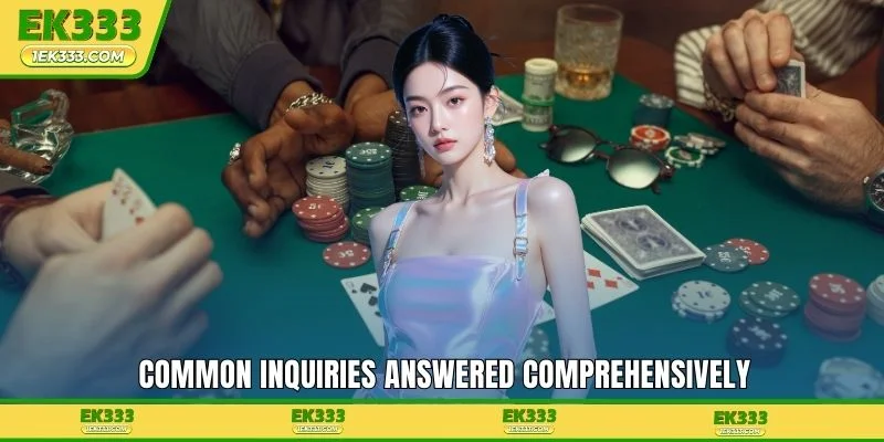 Common inquiries answered comprehensively