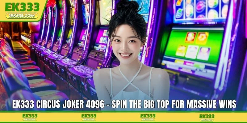 EK333 Circus Joker 4096 - Spin the Big Top for Massive Wins