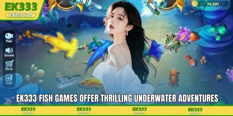 EK333 fish games offer thrilling underwater adventures