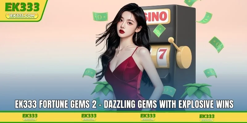 EK333 Fortune Gems 2 - Dazzling Gems With Explosive Wins