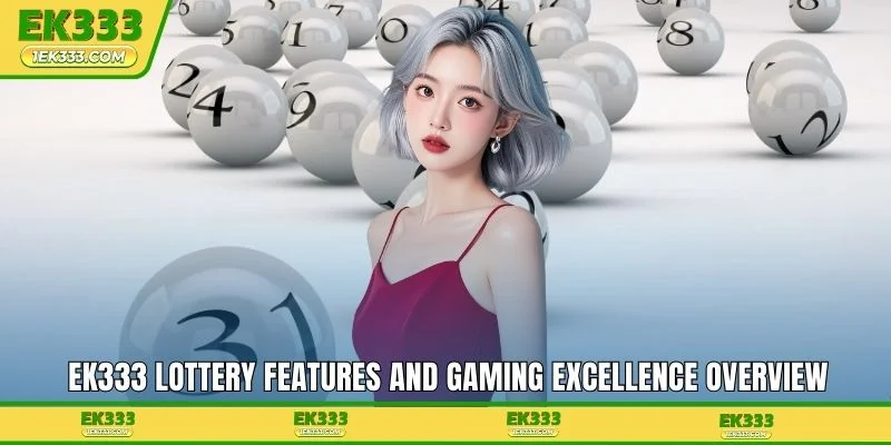 EK333 lottery features and gaming excellence overview