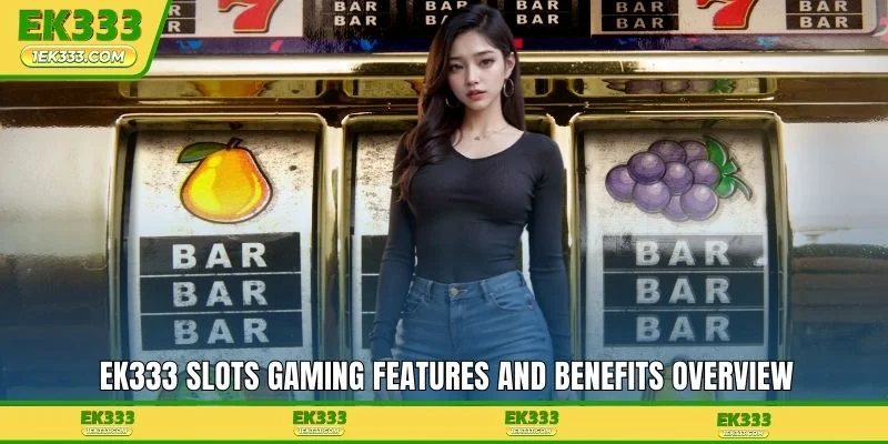 EK333 slots gaming features and benefits overview