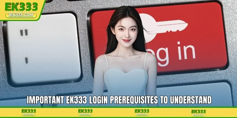 Important EK333 login prerequisites to understand