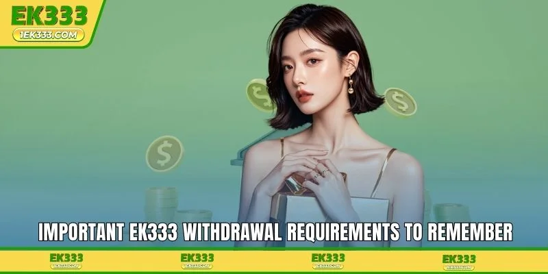 Important EK333 withdrawal requirements to remember