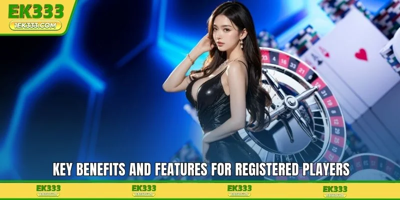 Key benefits and features for registered players