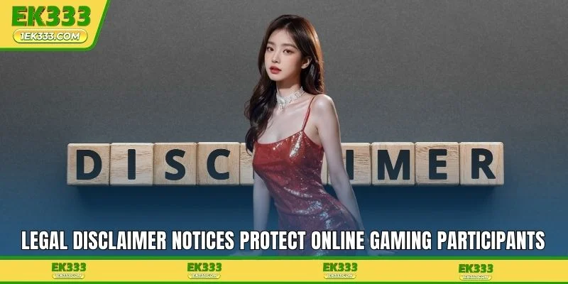 Legal disclaimer notices protect online gaming participants effectively