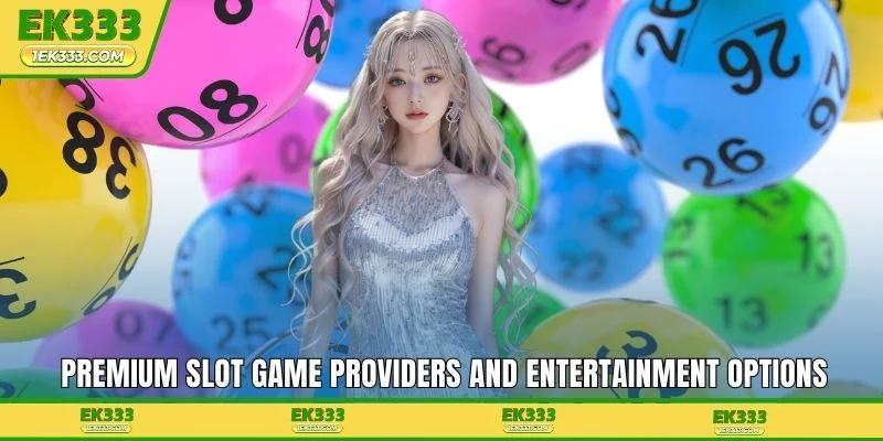 Premium slot game providers and entertainment options