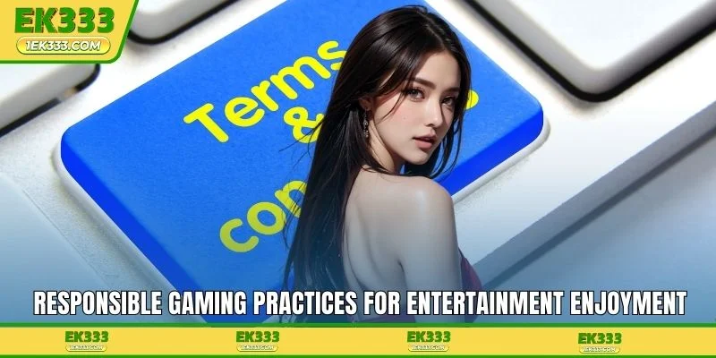 Responsible gaming practices for entertainment enjoyment