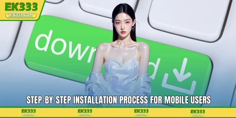 Step-by-step installation process for mobile users