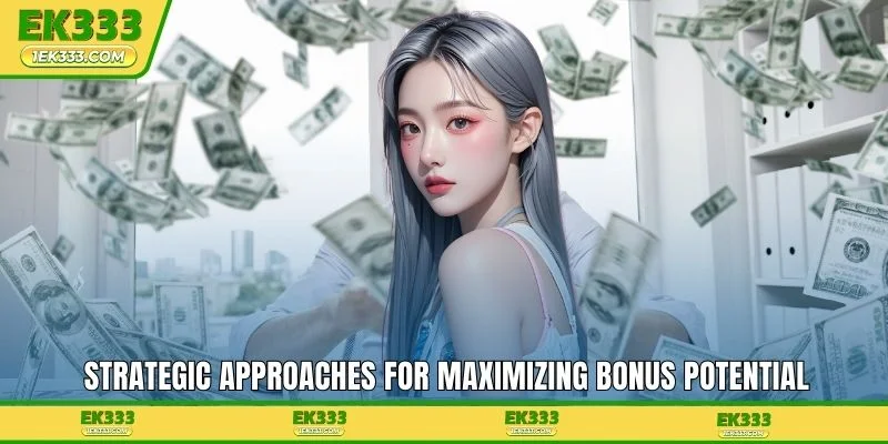 Strategic approaches for maximizing bonus potential