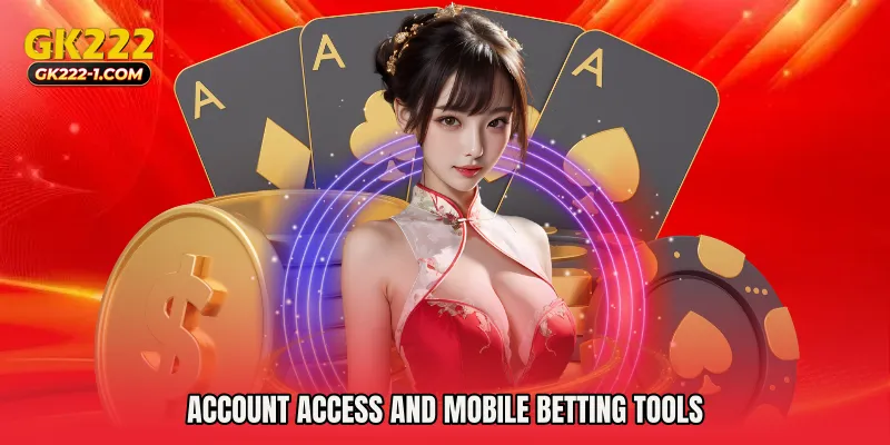 Account Access and Mobile Betting Tools