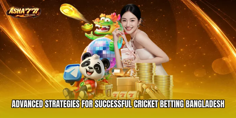 Advanced Strategies for Successful Cricket Betting Bangladesh