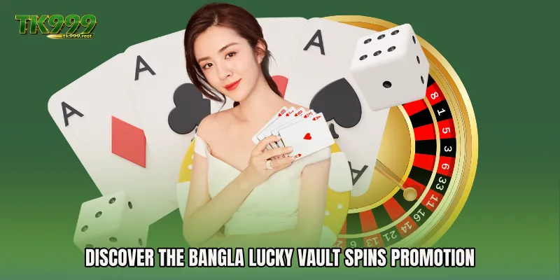 Discover the Bangla Lucky Vault Spins Promotion