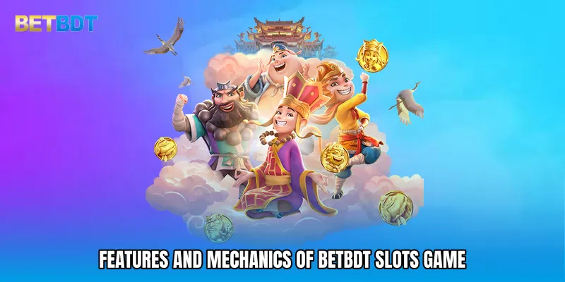 Features and Mechanics of BETBDT slots game