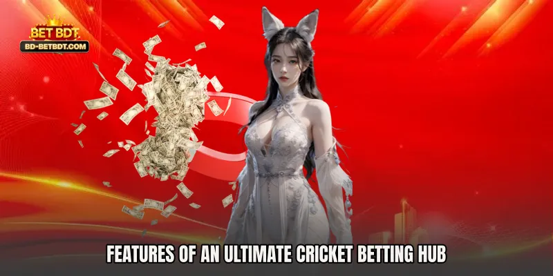 Features of an Ultimate Cricket Betting Hub