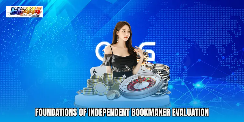 Foundations of Independent bookmaker evaluation