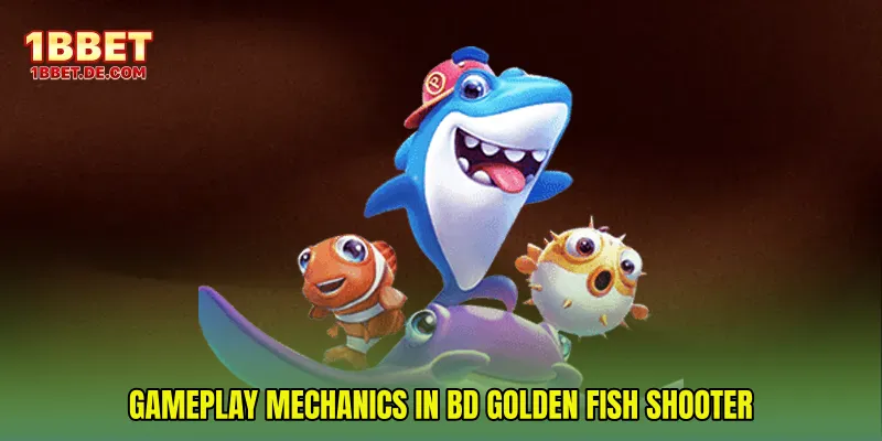 Gameplay Mechanics in BD Golden Fish Shooter