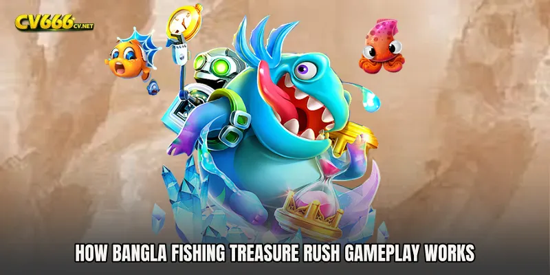 How Bangla Fishing Treasure Rush Gameplay Works