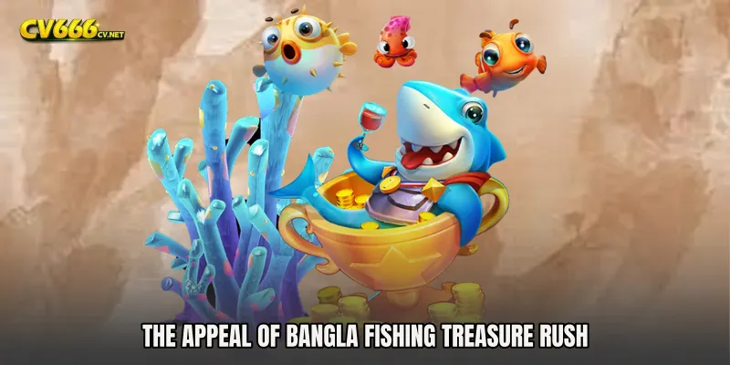 The Appeal of Bangla Fishing Treasure Rush