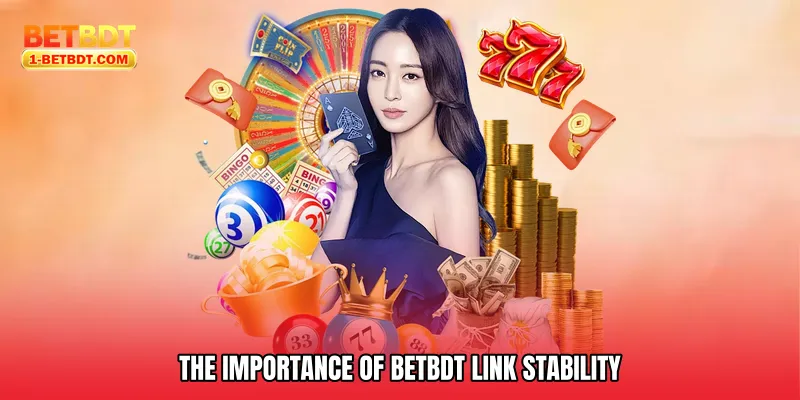 The Importance of Betbdt Link Stability