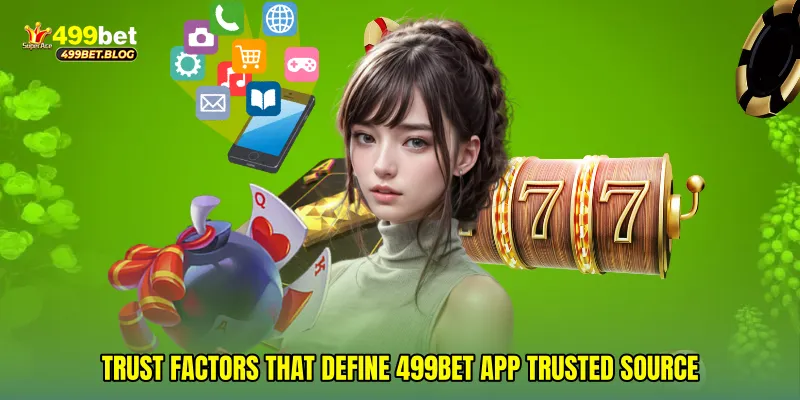 Trust Factors That Define 499Bet app trusted source