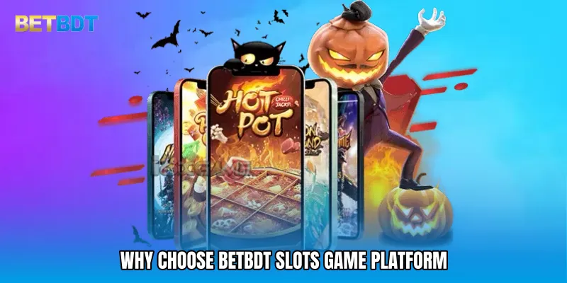 Why Choose BETBDT slots game Platform