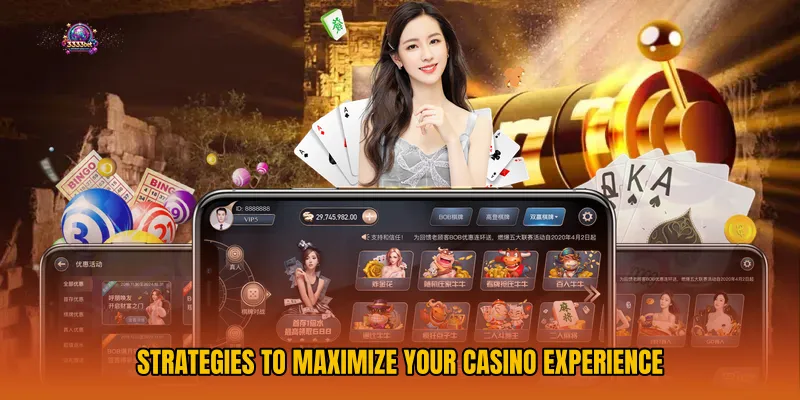 Strategies to Maximize Your Casino Experience