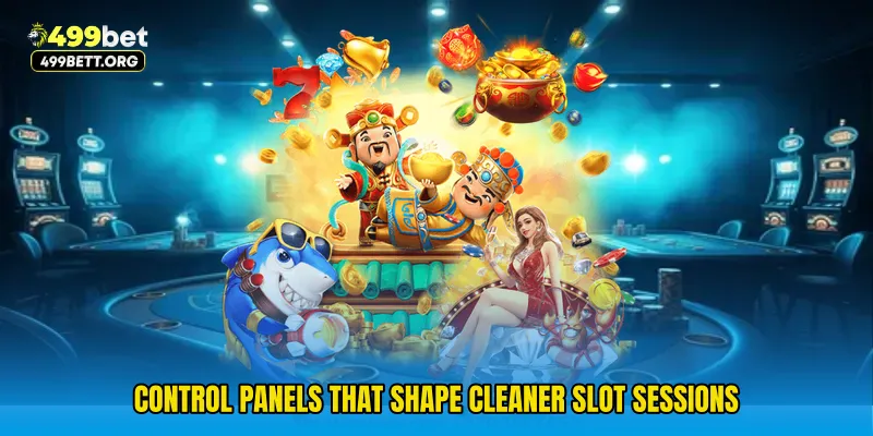 Control panels that shape cleaner slot sessions