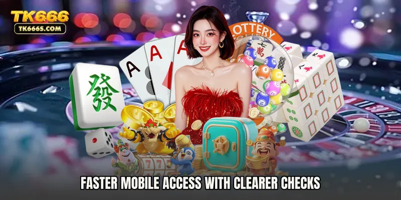 Faster mobile access with clearer checks