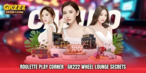 Roulette Play Corner - GK222 Wheel Lounge Secrets