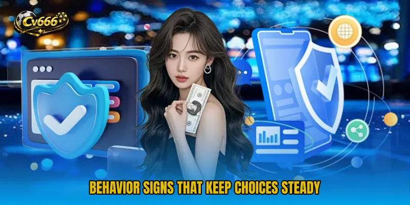 Behavior signs that keep choices steady