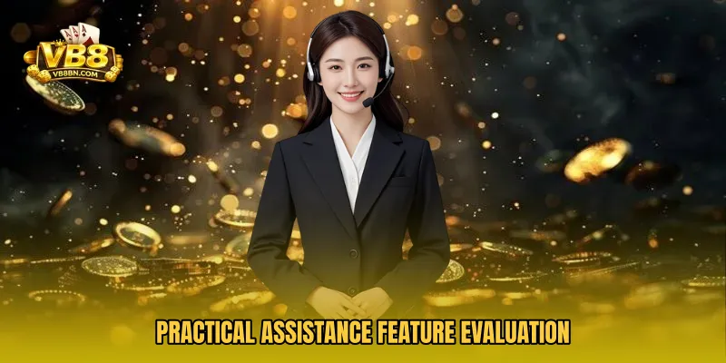 Practical assistance feature evaluation