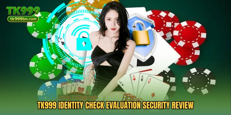 TK999 Identity Check Evaluation security review